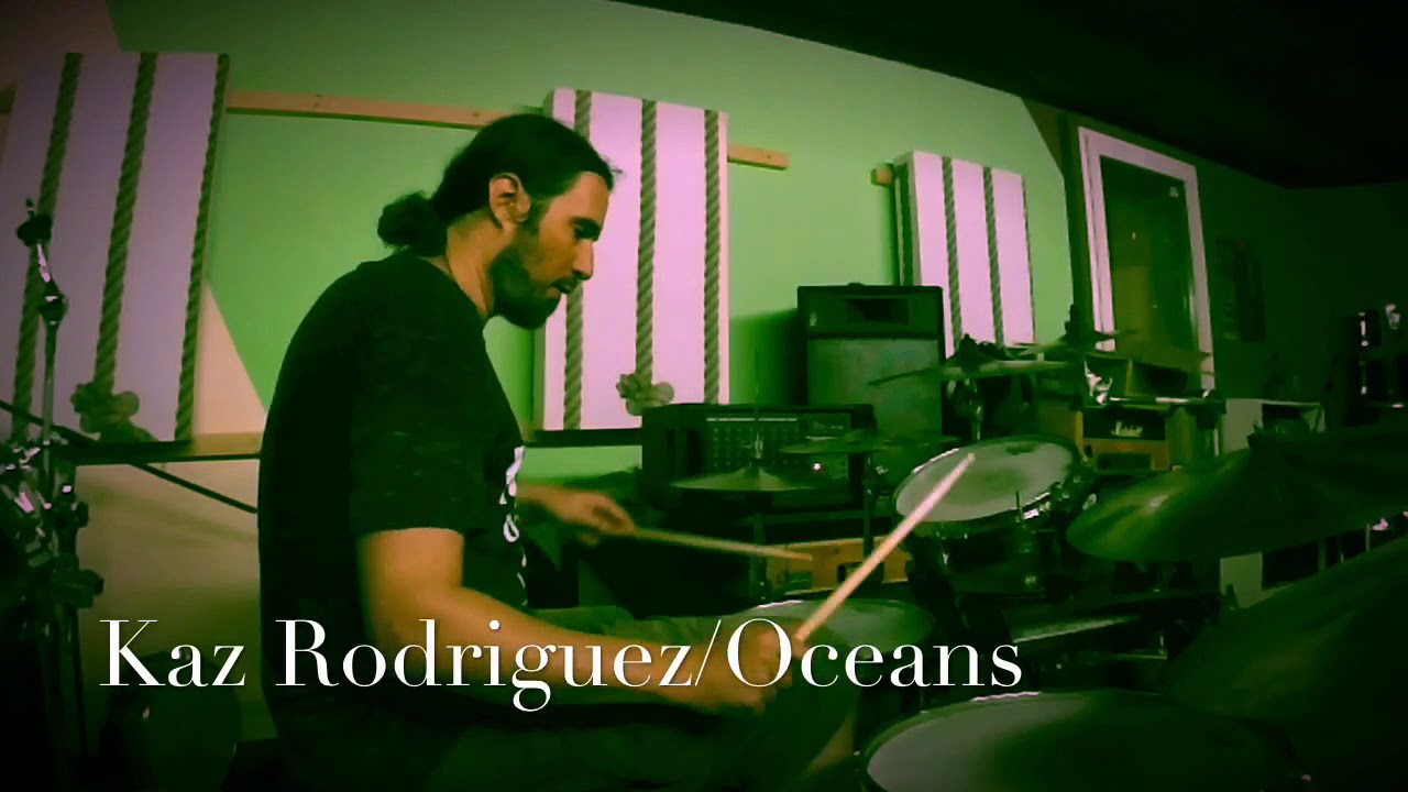 Kaz Rodriguez/Oceans/Drum Cover by flob234 YouTube