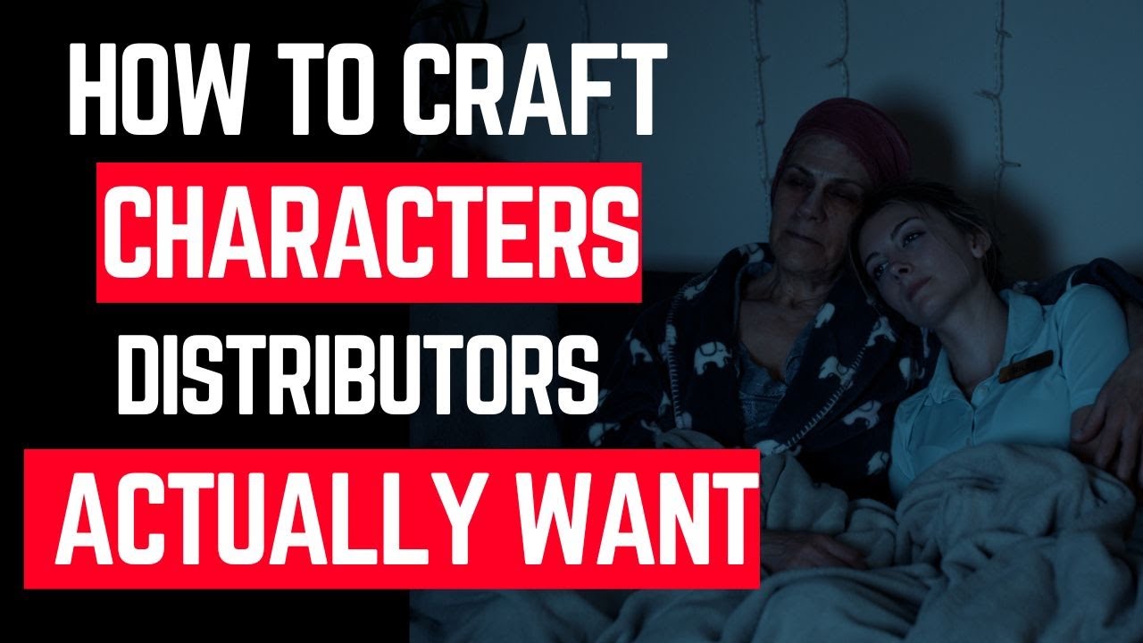 Screenwriting Secrets: How to Craft Characters Distributors Actually Want