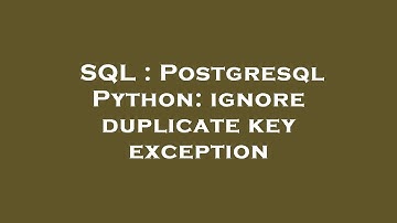 SQL : Postgresql Python: ignore duplicate key exception