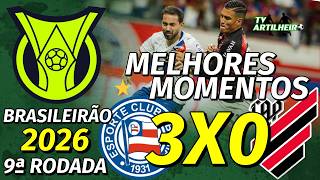 [Série A '26] 9ª Rodada | Bahia 3 X 0 Athletico/PR | Melhores Momentos | TV ARTILHEIRO