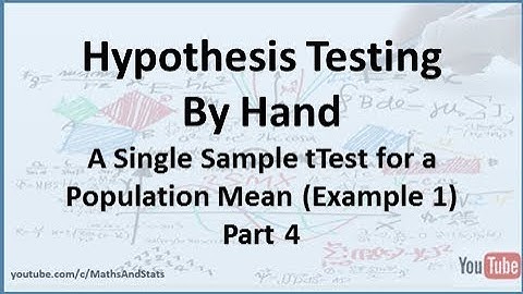 Hypothesis Testing by Hand: A Single Sample tTest of a Population Mean - (Example 1) Part 4