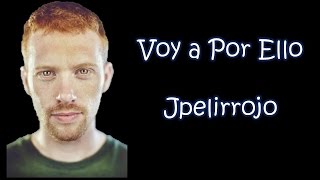 Miniatura del video "A Por Ello | JPelirrojo | Letra"