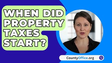 When Did Property Taxes Start? - CountyOffice.org