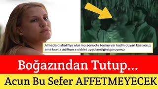 Almeda Adi̇lhanin Üzeri̇ne Yürüdü. Di̇skali̇fi̇ye Etti̇recek Hareket Acun Gözünün Yaşina Bakmayacak
