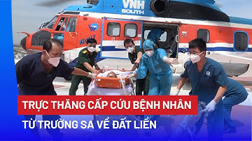 Lần đầu tiên trực thăng cấp cứu bệnh nhân từ Trường Sa về BV Quân Y 175 - PLO
