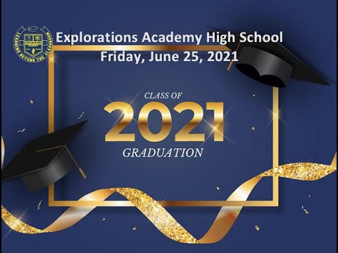 2021 Explorations Academy Graduation Live Stream - Friday, June 25, 2021 at 9 am