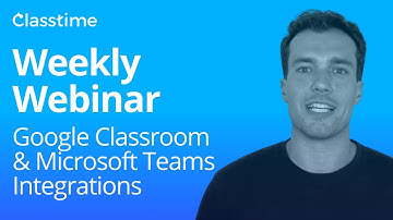 Google Classroom and Microsoft Teams Integration: Classtime Weekly Webinar