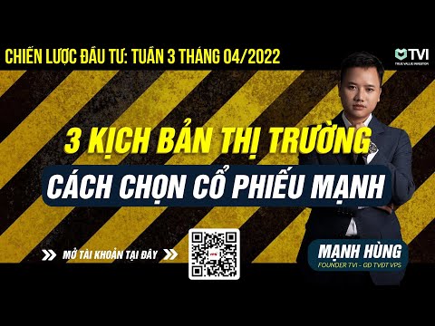 Chứng khoán hàng tuần 18-22/4: 3 Kịch bản thị trường - Cách chọn cổ phiếu MẠNH để kiếm tiền từ ck