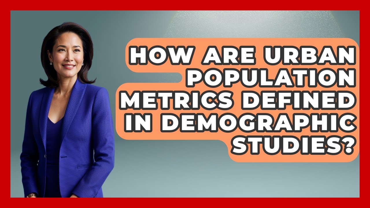 How Are Urban Population Metrics Defined in Demographic Studies? | Demographic Data Answers News