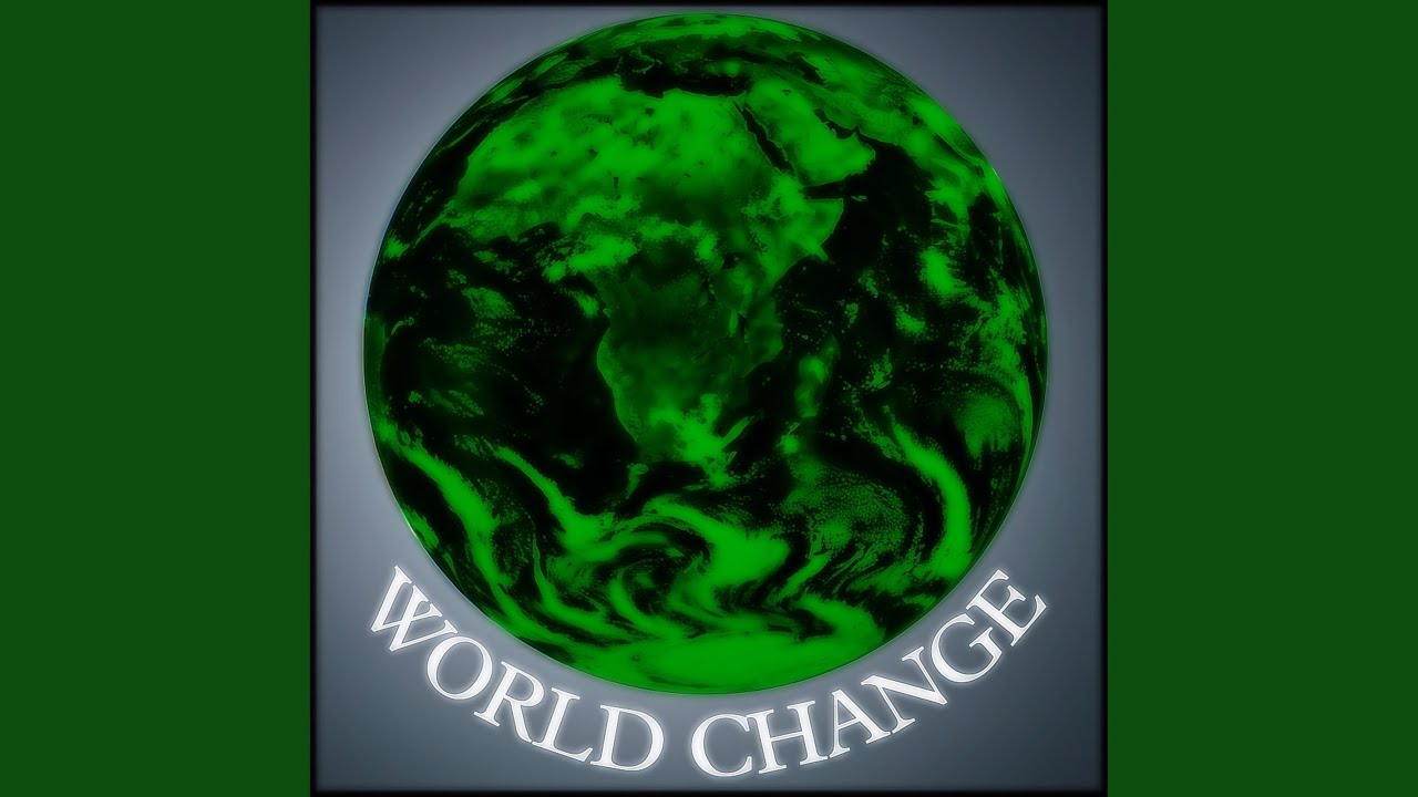 WORLD CHANGE
