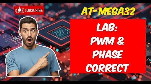 #22 LAB: Fast PWM and Phase correct PWM | بالعربي