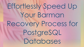 Effortlessly Speed Up Your Barman Recovery Process for PostgreSQL Databases