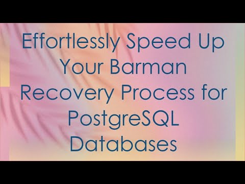 Effortlessly Speed Up Your Barman Recovery Process for PostgreSQL Databases