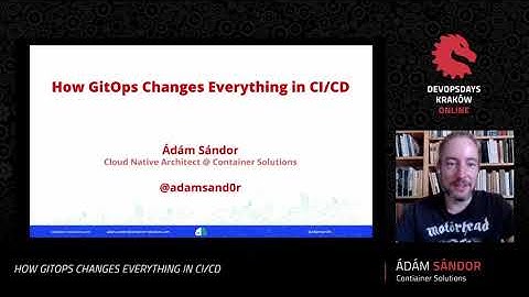 DevOpsDays Krakow 2020 - Ádám Sándor - How GitOps Changes Everything in CI/CD