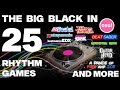 The Big Black in 25 Rhythm Games!