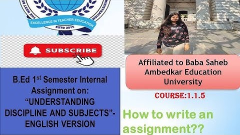 B.Ed 1st sem Internal Assignment Course 5-"UNDERSTANDING DISCIPLINE AND SUBJECTS"(English Version)