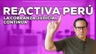 🔴 REACTIVA PERÚ | 💥cobranza judicial continúa en el 2024💥