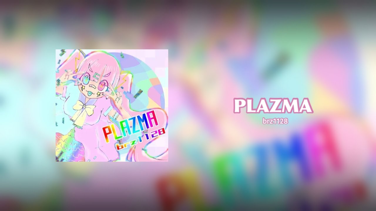 Watch brz1128 - PLAZMA on YouTube Watch brz1128 - PLAZMA on YouTube