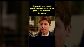 OpenAI rejected Elon Musk's $100 billion offer #ai #chatgpt #money #viral