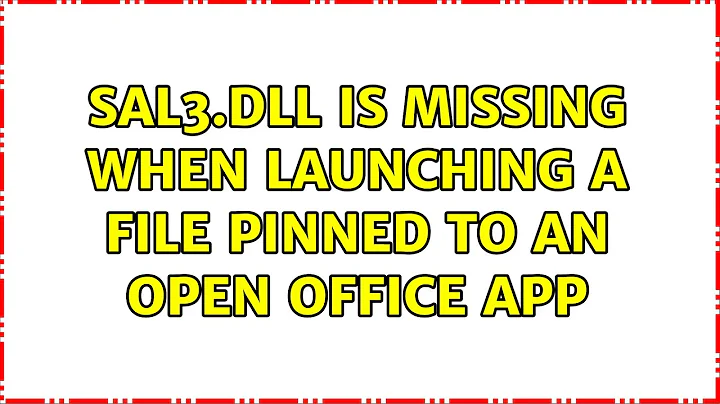 sal3.dll is missing when launching a file pinned to an Open Office app (2 Solutions!!)