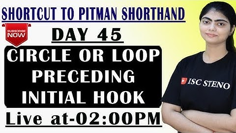 DAY-45 | CHAPTER XIII | CIRCLE OR LOOP PRECEDING INITIAL HOOK | PITMAN SHORTHAND | BY JANVI MA