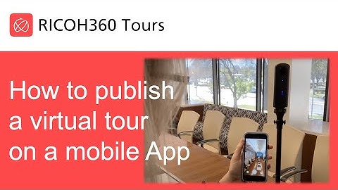 How to Create and Publish Your First 360° Virtual Tour with RICOH360 Tours