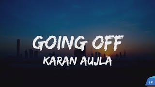 Goin Off Lyrics Video Karan Aujla Mxrci Latest Punjabi Songs 2024 Lyrical Punjab