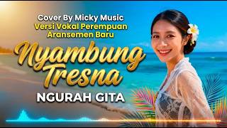 Nyambung Tresna - Ngurah Gita ([Cover]® Version by Micky Music) | Aransemen Baru Vokal Perempuan