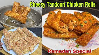 Ramzan Special Tandoori Chicken Roll  Crispy Cheesy Chicken Rolls  Chicken Snacks Recipe For Iftar