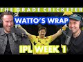 WATTO'S WRAP IPL WEEK 1 | PRICE TAGS, DHONI AND SUSPECT ACTIONS