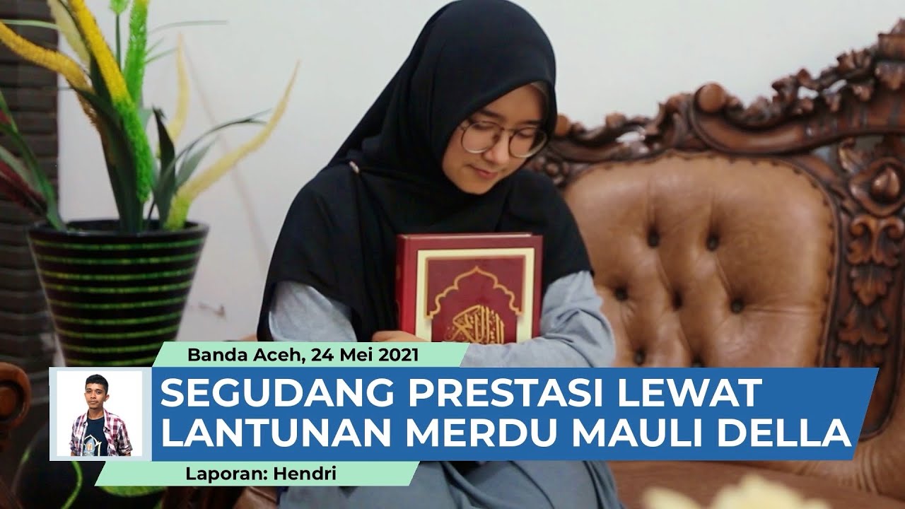 Lantunan Merdu Mauli Della, Gadis Aceh Dengan Koleksi Segudang Prestasi