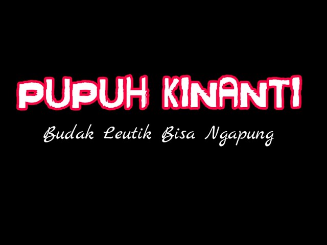 PUPUH KINANTI - Lirik Kawih Pupuh Kinanti class=