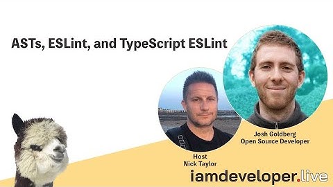 ASTs, ESLint, and TypeScript ESLint with Josh Goldberg, Open Source Developer