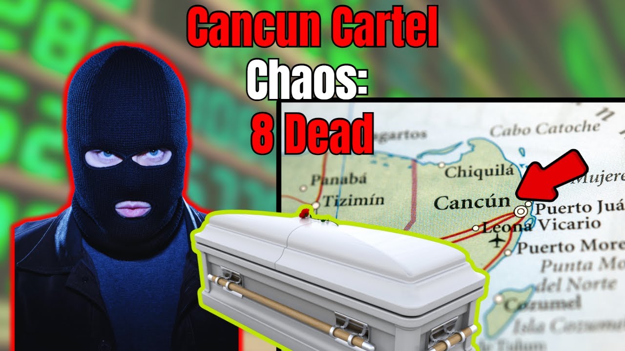 Drug Cartel Violence in Cancun 8 Bodies Found Latest Update YouTube