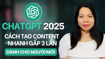 Đây là cách bạn tạo content nhanh gấp 3 lần nhờ ChatGPT 2025