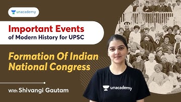 Important Events of Modern History for UPSC | Formation of Indian National Congres |UPSC  | Shivangi
