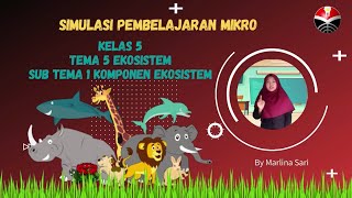 Tema 5 Ekosistem Sub tema 1 Komponen Ekosistem Kelas 5 | Simulasi Pembelajaran Mikro