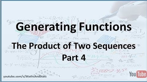 Generating Functions: Sequence Multiplication - Part 4