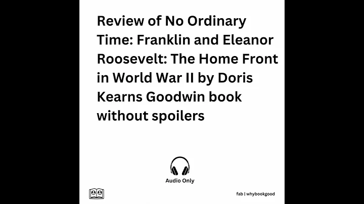 Review of No Ordinary Time Franklin and Eleanor Roosevelt Doris Kearns Goodwin book without spoilers