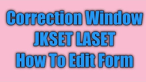Correction Window Open. How To Edit Form JKSET LASET