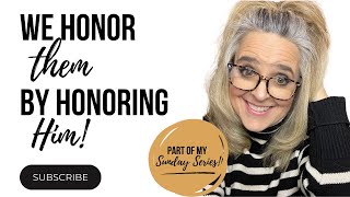 We Honor Them By Honoring HIM!