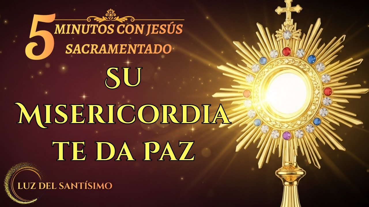 CINCO MINUTOS CON JESÚS SACRAMENTADO   Misericordia que Da Paz al Corazón   3 DE ENERO DE 2026