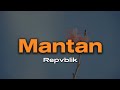 Repvblik - Mantan | Lirik / Lyric
