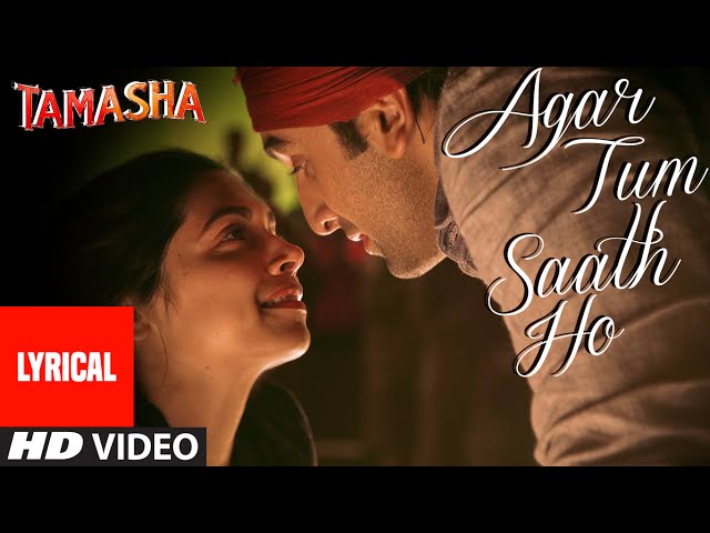 Agar Tum Saath Ho Song with Lyrics | Tamasha | Ranbir Kapoor, Deepika Padukone | T-Series class=