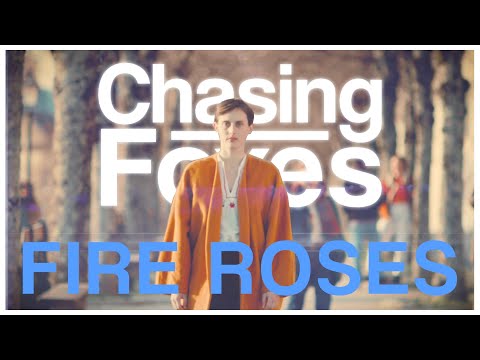 CHASING FOXES - Fire Roses  ( Lyrics Vidéo )