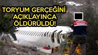 TORYUM GERÇEĞİNİ AÇIKLADIKTAN SONRA UÇAK KAZASINDA ÖLDÜ!