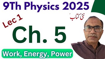 9Th Class Physics New Book Chapter 5 || Lecture 1, Work, Energy And Power ||