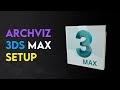 How to Set Up 3ds Max for Architectural Visualization | Beginner Tutorial
