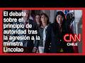 Voces del Poder: El debate sobre el principio de autoridad tras la agresión a la ministra Lincolao