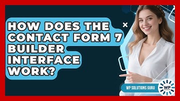 How Does The Contact Form 7 Builder Interface Work? - WP Solutions Guru